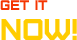 Get It Now!